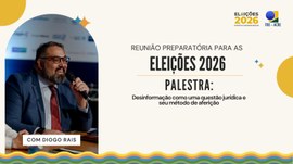 Programação da 1ª Reunião de Trabalho das Eleições 2026 terá palestra e curso com Diogo Rais sob...