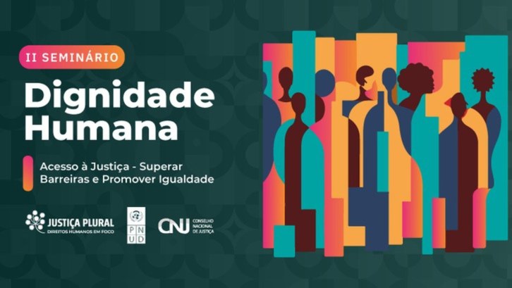 CNJ realiza II Seminário de Dignidade Humana na próxima segunda-feira, 9 Interessados devem se inscrever até dia 6 de dezembro