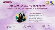 Com experiência em acolhimento de vítimas, policial trará orientações práticas sobre assédio sex...