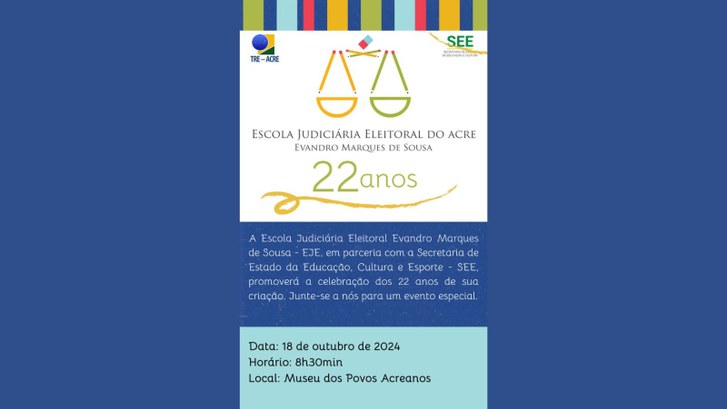 Escola Judiciária do Acre celebra 22 anos de atuação Evento destacará a contribuição da EJE no processo eleitoral e na formação cidadã
