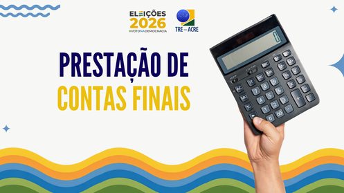 Prazo para prestação de contas finais do primeiro turno das Eleições 2026 termina em 3 de novembro