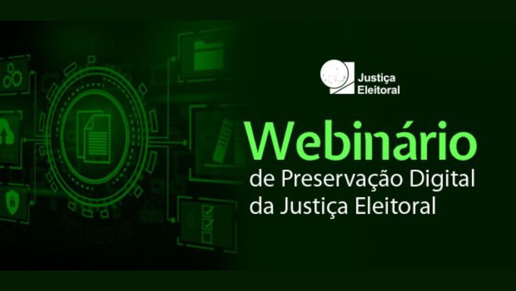 Preservação Digital da Justiça Eleitoral é tema de webinário em maio Com transmissão ao vivo pelo YouTube, evento virtual será no dia 3/5
