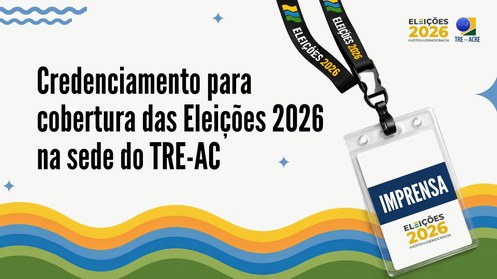 TRE-AC abre credenciamento de imprensa para a cobertura das Eleições 2026 na sede do Tribunal