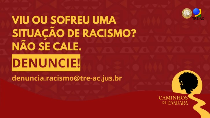 TRE-AC divulga orientações práticas para vítimas e testemunhas de racismo Caminhos de Dandara reforça o papel de cada cidadão no combate ao racismo