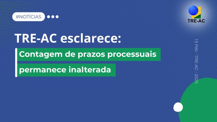 TRE-AC esclarece: contagem de prazos processuais permanece inalterada CNJ divulgou novas regras sobre prazos processuais, mas TRE’s ainda não aderiram às novas mudanças