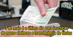 Mão destacando título eleitoral
Final de alistamento
final do prazo 7 de maio
Eleições 2014