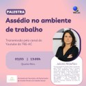 TRE-AC Palestra Assédio Ambiente Trabalho 2023